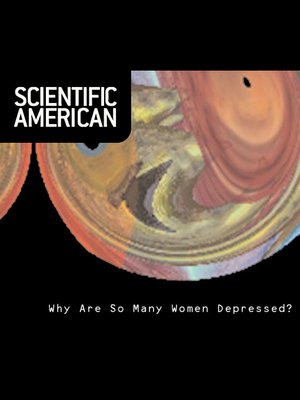 cover image of Scientific American: Why Are So Many Women Depressed?